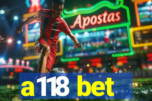 a118 bet
